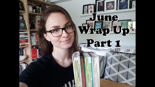 Wrap Up | June 2019 Pt 1