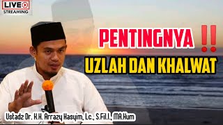 Pentingnya Uzlah Dan Khalwat  Ustadz Dr Arrazy Hasyim Lc Ma