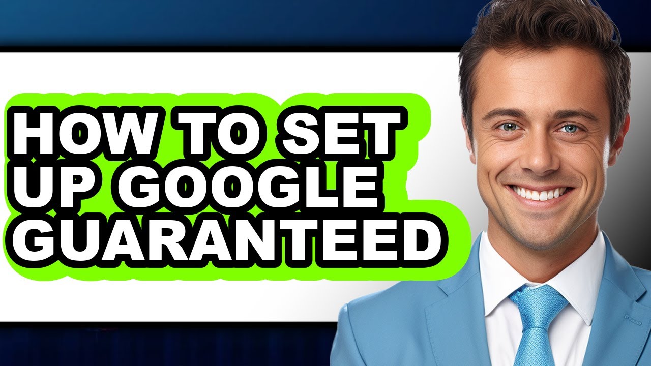 How to Set Up Google Guaranteed - Full Guide