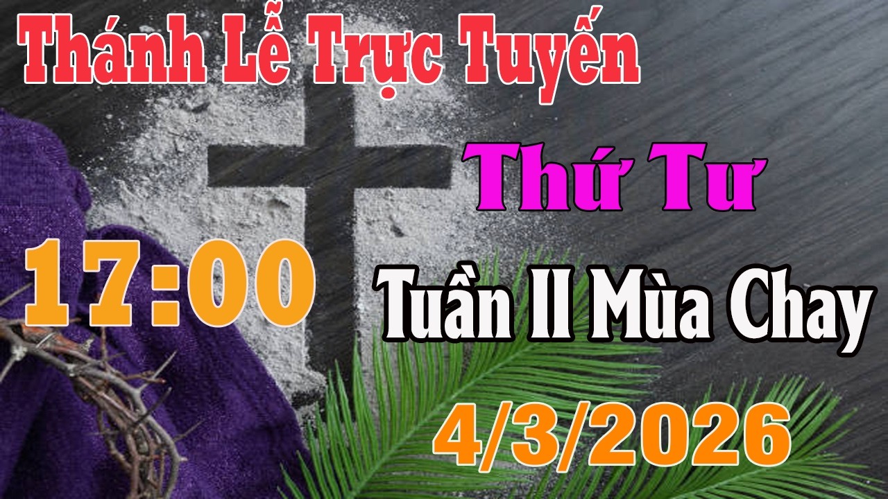 Thánh Lễ Trực Tuyến Hôm nay | Thứ Tư Tuần II Mùa Chay |  4/3/ 2026 | Trực Tiếp