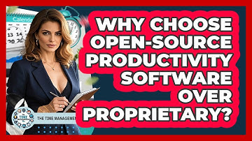 Why Choose Open-source Productivity Software Over Proprietary? - The Time Management Pro