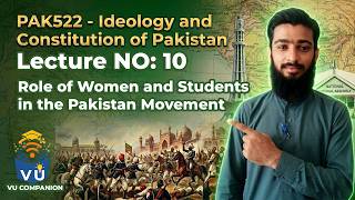PAK522 Lecture 10 | Role of Women &amp; Students in Pakistan Movement | VU Companion #vu #midterms