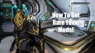 How To Get Rare Toxic Mods - Warframe