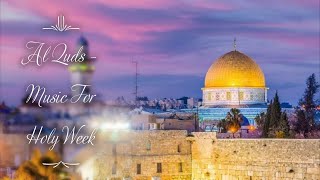 Al Quds (Jerusalem) - Reflections For Holy Week