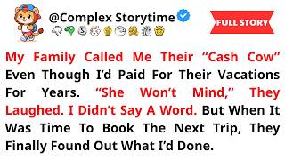 My Family Called Me Their “Cash Cow” Even Though I’d Paid For Their Vacations For Years. “She Won’t