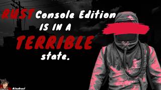 Rust Console Edition IS IN A TERRIBLE state