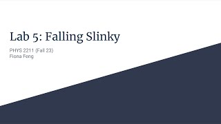 Georgia Tech PHYS 2211 Lab 5: Falling Slinky Wealth