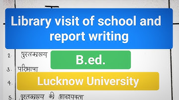 Library visit of school and report writing for B.ed. 1st semester | Lucknow University | Practicum