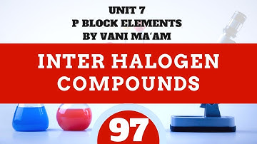 Interhalogen Compounds|Part 97|P block|chemistry|Unit 7I class 12. |tricks |