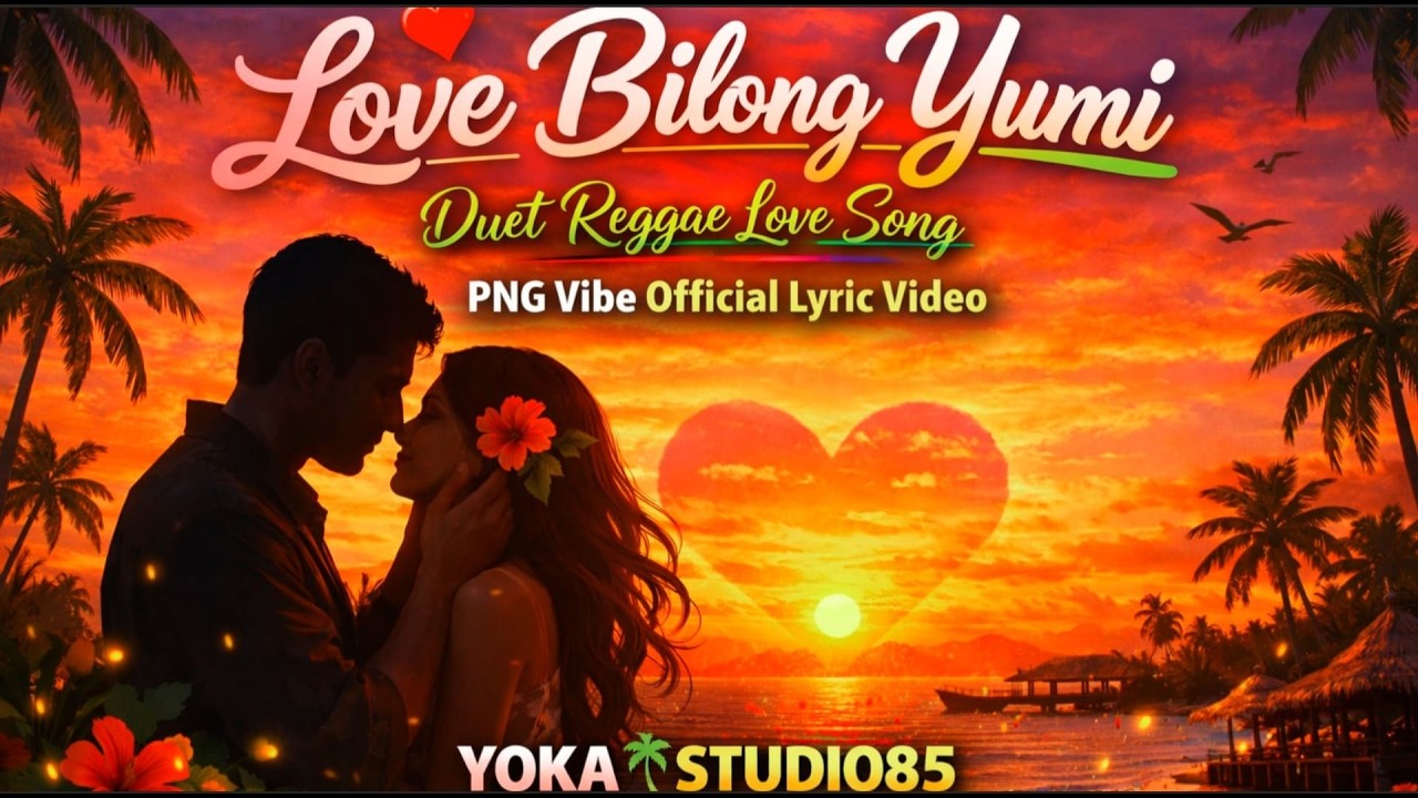 “Love Bilong Yumi”Duet Reggae Love Song – PNG Vibe_(Official Lyric Video)