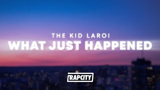 The Kid LAROI - WHAT JUST HAPPENED (Lyrics)