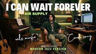 I Can Wait Forever  Air Supply  Modern Jazz Version Cover By Wils 