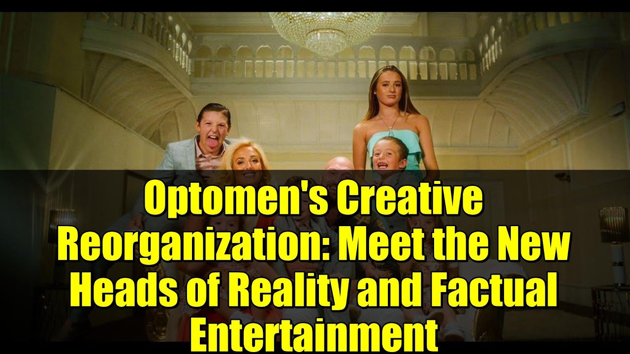 Optomen's Creative Reorganization: Meet the New Heads of Reality and Factual Entertainment