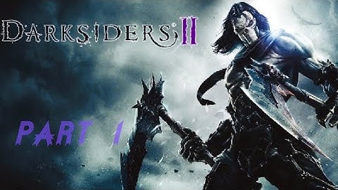 Darksiders 2: Deathinitive Edition Playthrough #1 - Death Vs War