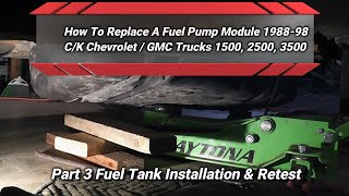 How To Replace A Fuel Pump | Pt 3 Fuel tank Install and Retest  Chevy GMC 5.7L Vortec Trucks