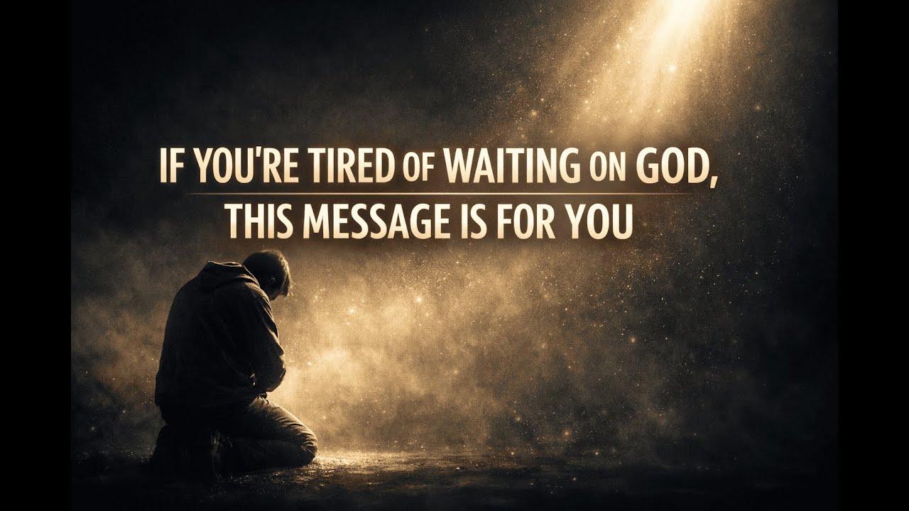 If You’re Tired of Waiting on God, This Message Is for You