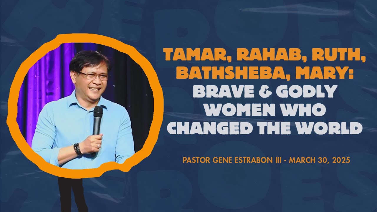Tamar, Rahab, Ruth, Bathsheba, Mary: Brave & Godly Women Who Changed The World • Gene Estrabon III