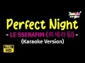 Perfect Night LE SSERAFIM 르세라핌 Karaoke Version