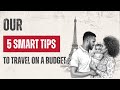 5 Smart Tips to travel on a Budget: Save Money & Enjoy More