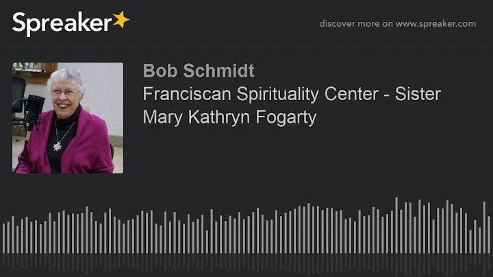 Franciscan Spirituality Center - Sister Mary Kathr...