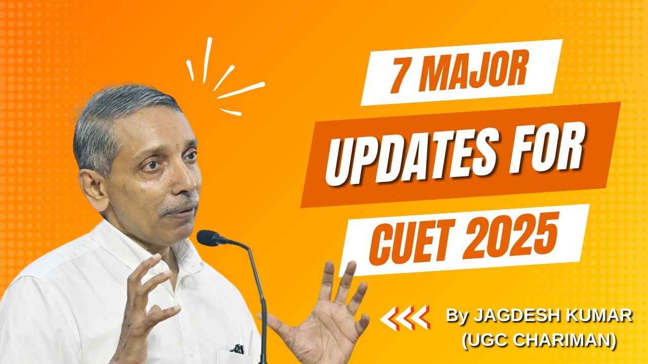 7 MAJOR CHANGES FOR CUET 2025 BY UGC CHAIRMAN JAGDESH KUMAR # ...