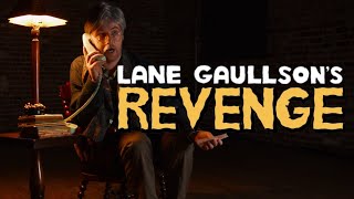 LANE GAULLSON&#39;S REVENGE