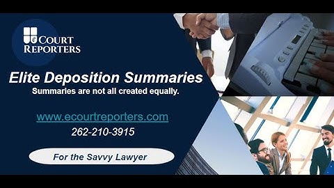 Deposition Summary Demo.  Law firms save administrative time with Elite Deposition Summaries!