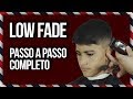 PASSO A PASSO COMPLETO LOW FADE