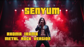 SENYUM - RHOMA IRAMA | METAL ROCK VERSION