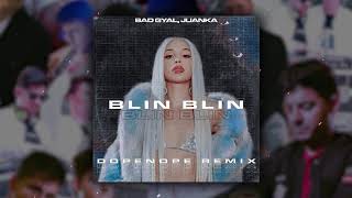 Bad Gyal, Juanka | Blin, Blin (DOPENOPE Remix)