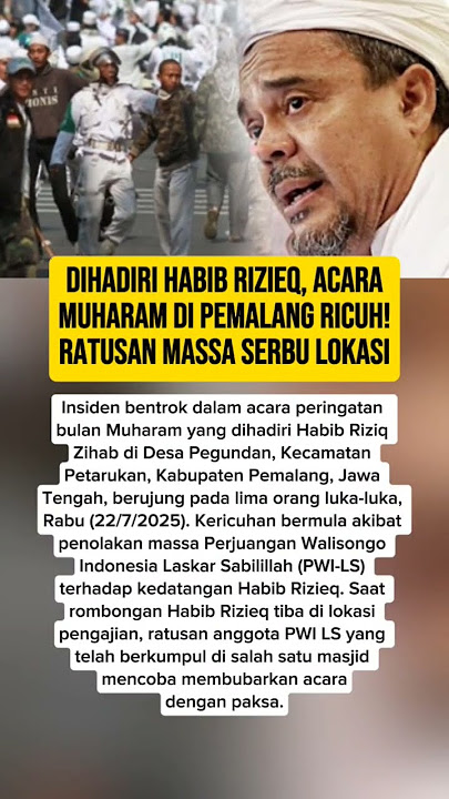 DIHADIRI HABIB RIZIEQ, ACARA MUHARAM DI PEMALANG RICUH! RATUSAN MASSA SERBU LOKASI