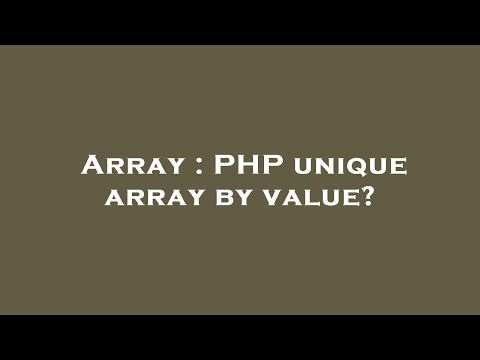 Array : PHP unique array by value?