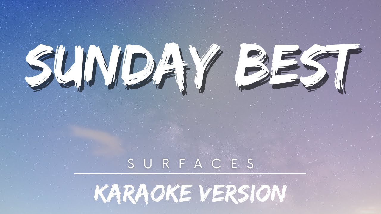 Surfaces Sunday Best (karake version) hits karaoke songs YouTube