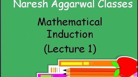 Mathematical Induction ( Lecture 1 ) Class-11 by Naresh Aggarwal