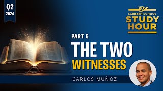 Lesson 6: The Two Witnesses | Pastor Carlos Muñoz