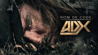 ADX – NOM DE CODE : ADX (Clip Officiel)