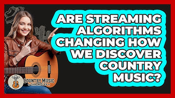 Are Streaming Algorithms Changing How We Discover Country Music? - Country Music Chronicles