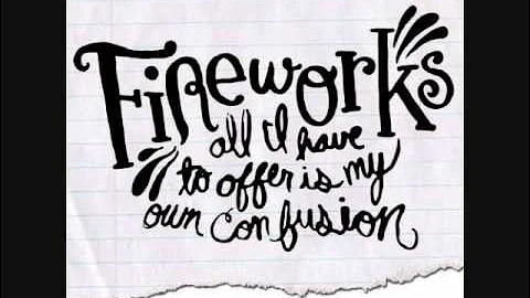 Fireworks - When We Stand On Each Other We Block Out the Sun *HQ*