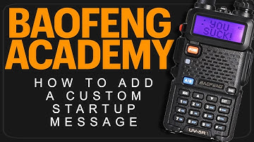 How To Add A Start-Up Message On A Baofeng UV-5R Using CHIRP - Easy Baofeng Lessons For Beginners