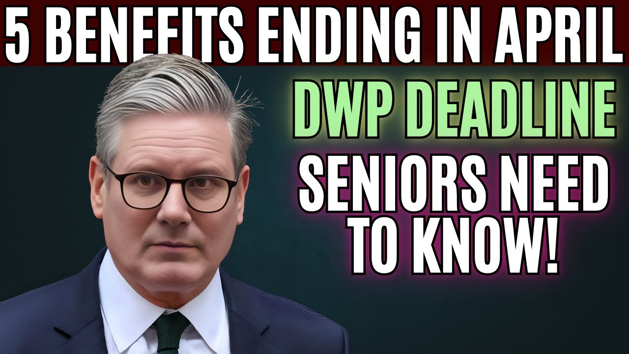 DWP Deadline: 5 Benefits Ending in April – What Seniors Need to Know!