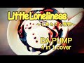 Little Loneliness 〜しあわせの隙間〜 / DA PUMP / 4 in 1 cover @FIZZch