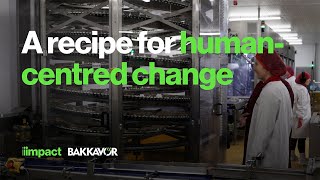 A recipe for human-centred change - A Bakkavor & Impact case study