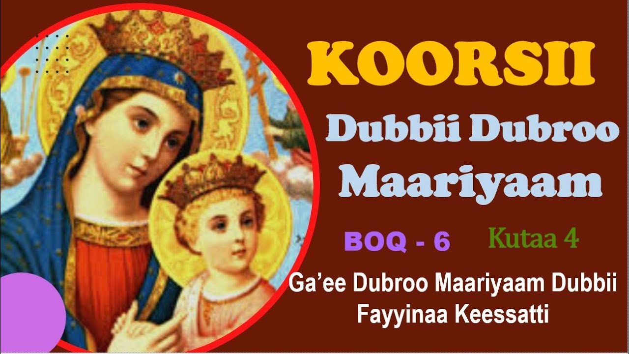 Ga’ee Dubroo Maariyaam Dubbii Fayyinaa Keessatti - Dubbii Q  Dubroo Maariyaamii B6 K4