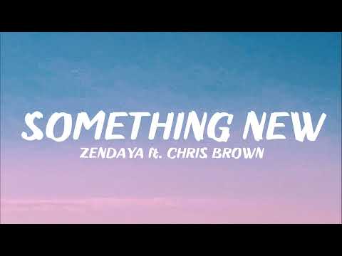 Zendaya - Something New ft. Chris Brown (Lyrics)