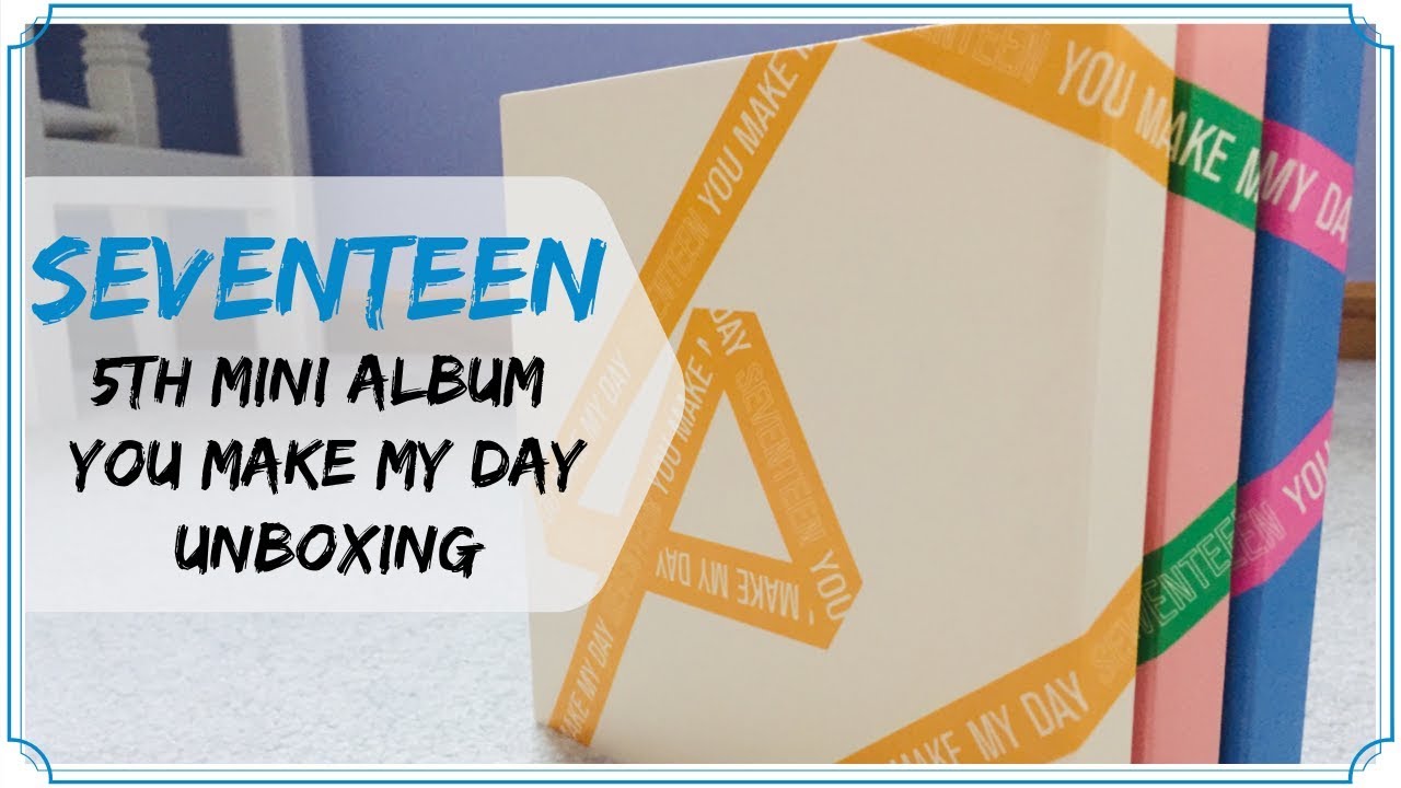 Unboxing Seventeen 5th Mini Album You Make My Day All 3 Versions