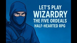Let’s Play Wizardry T5O - Episode 8: Half-Hearted RPG - Level 2 Mapping & Teleport Madness!