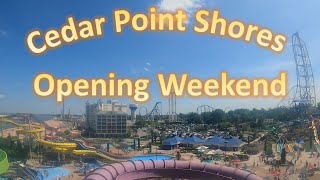 CEDAR POINT SHORES Waterpark - Opening Weekend 2022