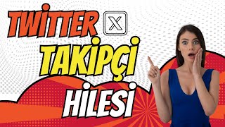 Ücretsiz Twitter Takipçi Hilesi - X Takipçi Arttırma Hilesi 2024 Güncel