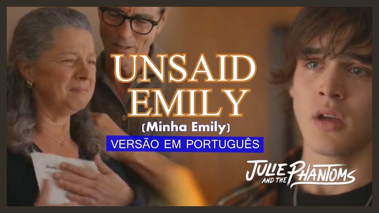 UNSAID EMILY - Versão em português | JULIE AND THE PHANTOMS