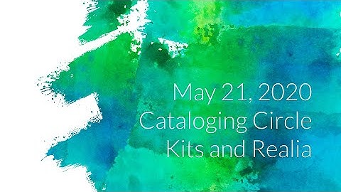 Cataloging Circle - Realia and Kits